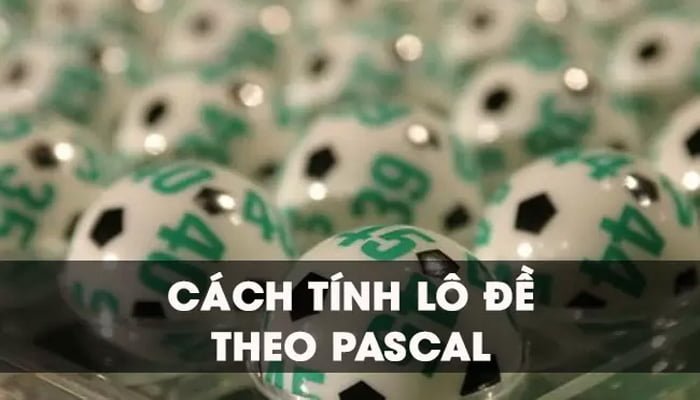 Cách tính lô đề theo pascal là gì?