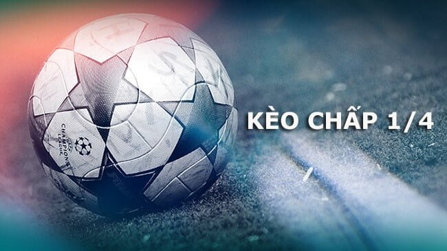 Mẹo cá cá cược kèo chấp ¼ hiệu quả cao