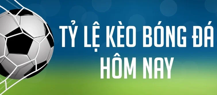 tỷ lệ kèo chấp bóng đá hôm nay